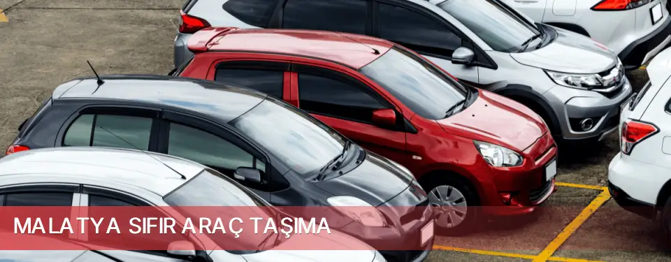 Malatya İli Sıfır Araç Taşıma